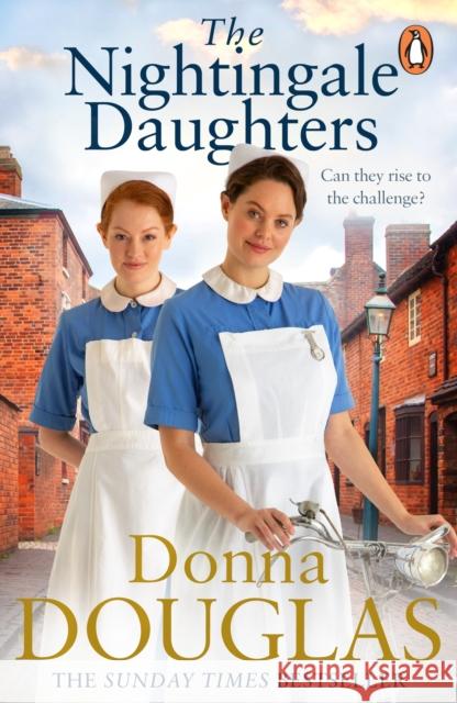The Nightingale Daughters: the heartwarming and emotional new historical novel, perfect for fans of Call the Midwife Donna Douglas 9781804943687 Cornerstone
