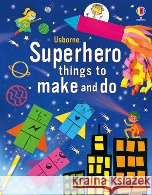 Superhero Things to Make and Do Kate Nolan Various 9781805071358 Usborne Books