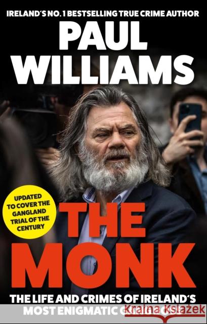 The Monk: The Life and Crimes of Ireland's Most Enigmatic Gang Boss Paul (author) Williams 9781805460312 Atlantic Books