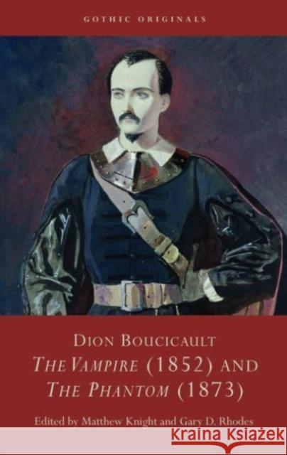 Dion Boucicault: The Vampire (1852) and The Phantom (1873)  9781837721504 University of Wales Press