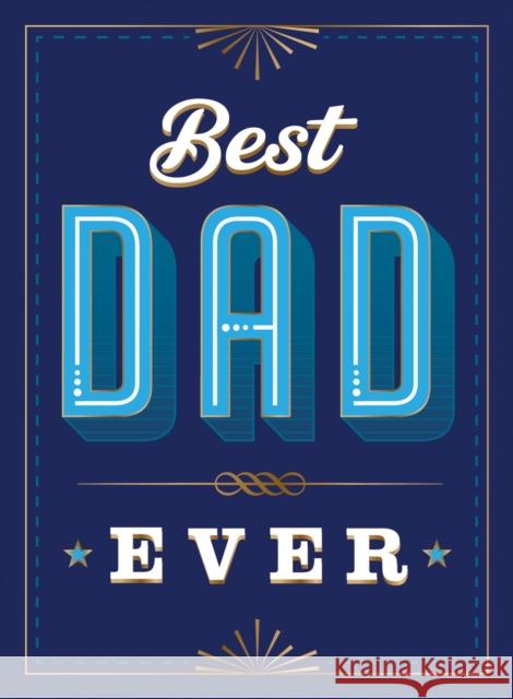 Best Dad Ever: The Perfect Thank You Gift for Your Incredible Dad Summersdale Publishers 9781837992720 Octopus Publishing Group