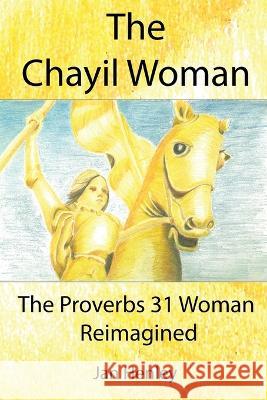 The Chayil Woman: The Proverbs 31 Woman Reimagined    9781838126223 Greater Things Publishing