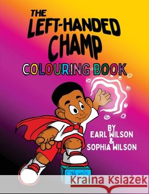 The Left-Handed Champ Colouring Book Sophia Wilson Earl Wilson 9781838144524