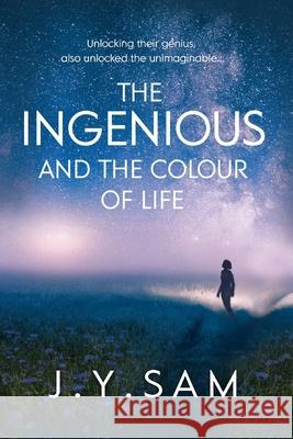 The Ingenious, and the Colour of Life J. Y. Sam 9781838243609 J.Y. Sam