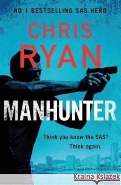 Manhunter: The explosive thriller from the No.1 bestselling SAS hero Chris Ryan 9781838775223 Zaffre
