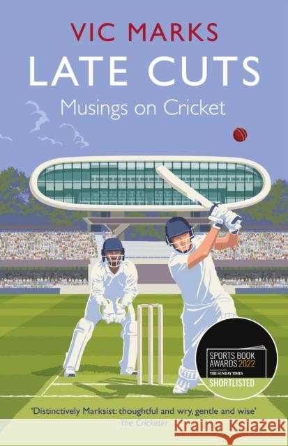 Late Cuts: Musings on cricket Vic Marks 9781838953065 Atlantic Books