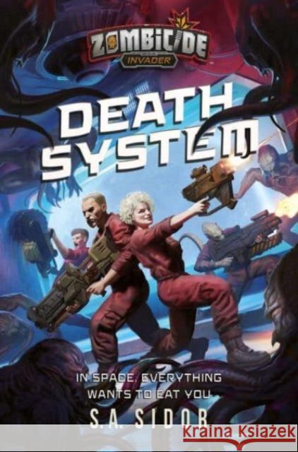 Death System: A Zombicide: Invader Novel S A Sidor 9781839082825 Aconyte Books