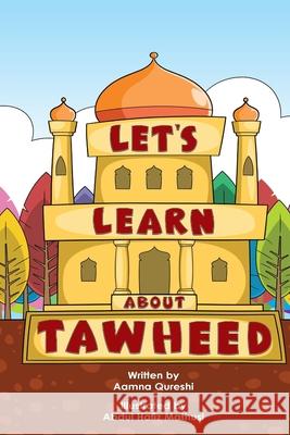 Let's Learn About Tawheed Aamna Yamin Qureshi, Abdul Hafiz Mathusin 9781839753664 Grosvenor House Publishing Ltd