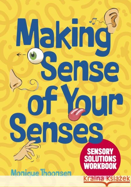Making Sense of Your Senses Monique Thoonsen 9781839978029 Jessica Kingsley Publishers