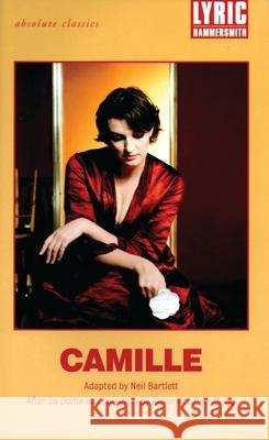 Camille: After La Dame Aux Camélias by Alexandre Dumas Fils Dumas, Alexandre 9781840023602 Oberon Books