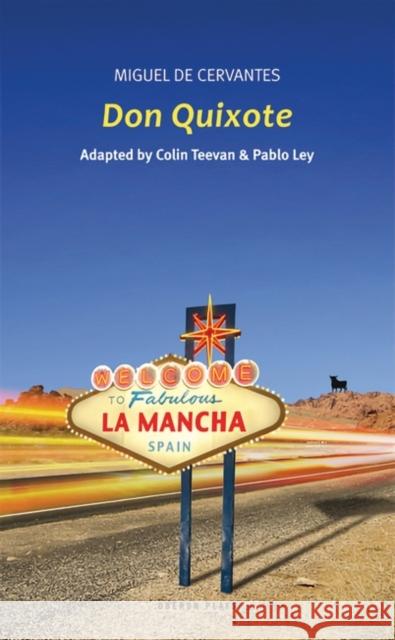 Don Quixote Miguel d Colin Teevan Pablo Ley 9781840028027 Oberon Books