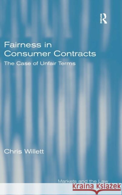 Fairness in Consumer Contracts: The Case of Unfair Terms Willett, Chris 9781840144925 ASHGATE PUBLISHING GROUP