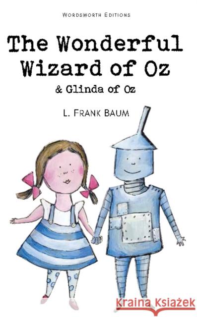 The Wonderful Wizard of Oz & Glinda of Oz Baum L. Frank 9781840226942 Wordsworth Editions Ltd