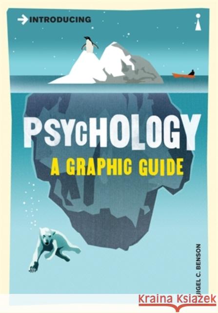 Introducing Psychology: A Graphic Guide Benson, Nigel 9781840468526 Icon Books