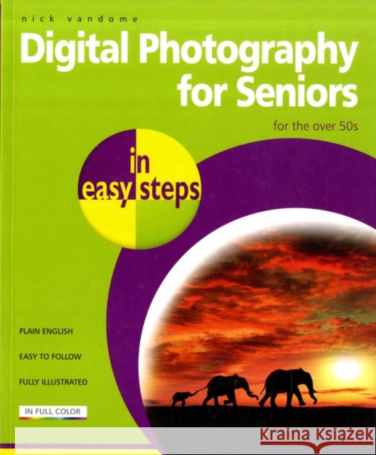 Digital Photography for Seniors in easy steps Nick Vandome 9781840783605 In Easy Steps Limited