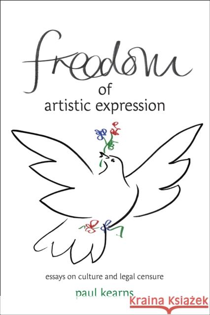 Freedom of Artistic Expression: Essays on Culture and Legal Censure Kearns, Paul 9781841130804 0