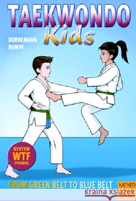 Taekwondo Kids Volume 2: From Green Belt to Blue Belt Dornemann, Volker 9781841262406 Meyer & Meyer Fachverlag und Buchhandel GmbH