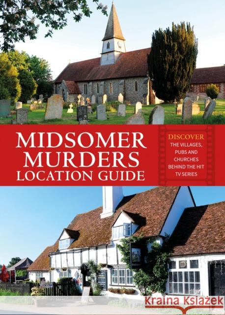 Midsomer Murders Location Guide: Discover the villages, pubs and churches behind the hit TV series Frank Hopkinson 9781841659336 Batsford Ltd