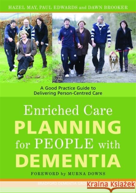 Enriched Care Planning for People with Dementia: A Good Practice Guide to Delivering Person-Centred Care May, Hazel 9781843104056 0
