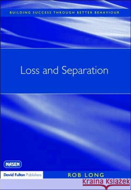 Loss and Separation Rob Long Long Rob 9781843123644 David Fulton Publishers,