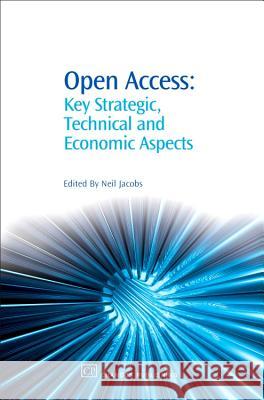 Open Access : Key Strategic, Technical and Economic Aspects Neil Jacobs 9781843342038 Chandos Publishing (Oxford)