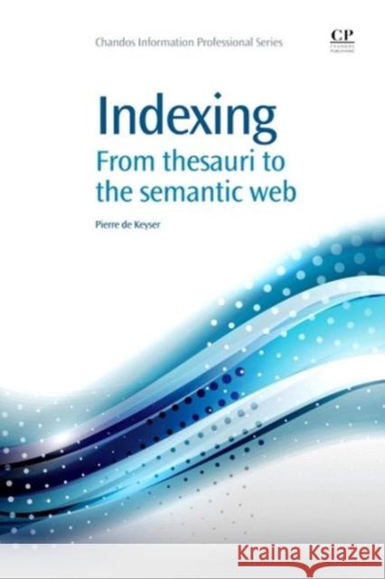 Indexing : From Thesauri to the Semantic Web Pierre D 9781843342922 Chandos Publishing (Oxford)