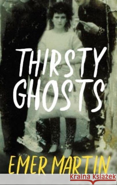 Thirsty Ghosts Emer Martin 9781843518631 The Lilliput Press Ltd