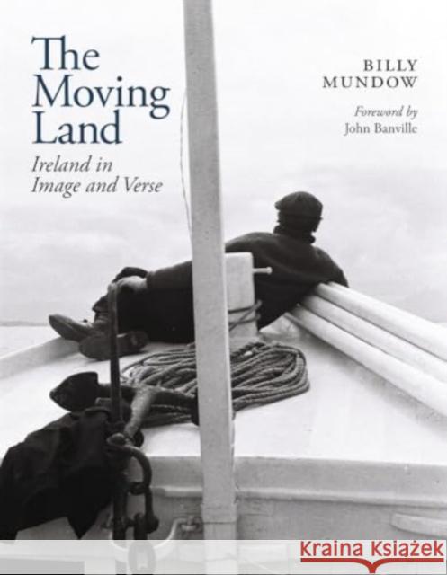 The Moving Land: Ireland in Image and Verse William Mundow 9781843518853 The Lilliput Press Ltd