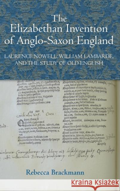 The Elizabethan Invention of Anglo-Saxon England: Laurence Nowell, William Lambarde, and the Study of Old English Brackmann, Rebecca 9781843843184 Boydell & Brewer
