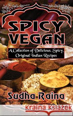 Spicy Vegan Sudha Raina 9781844012497 New Generation Publishing