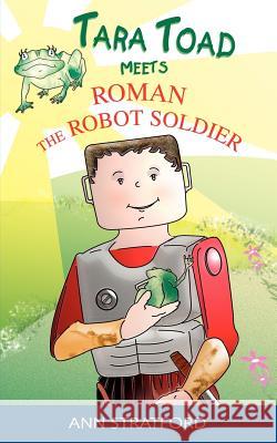 Tara Toad Meets Roman the Robot Soldier Ann Stratford 9781844014651 New Generation Publishing