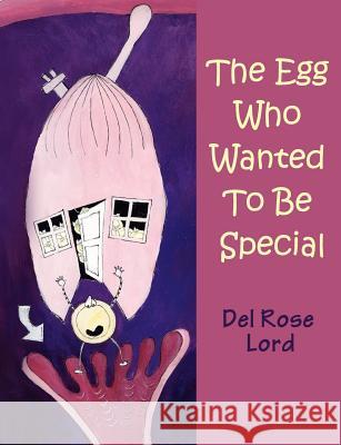 The Egg Who Wanted to be Special Del Rose Lord 9781844019267 New Generation Publishing