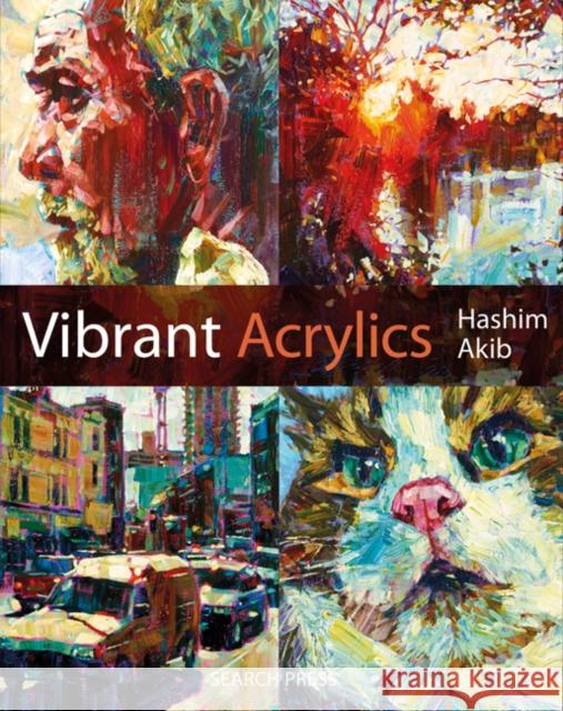 Vibrant Acrylics: A Contemporary Guide to Capturing Life with Colour and Vitality Hashim Akib 9781844486977 0