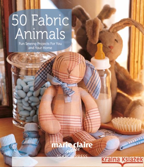 50 Fabric Animals: Fun Sewing Projects for You and Your Home   9781844487707 Search Press Ltd