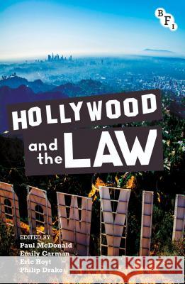Hollywood and the Law Paul McDonald Emily Carman Eric Hoyt 9781844574780 British Film Institute