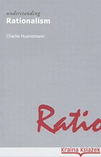 Understanding Rationalism Charlie Huenemann 9781844651122 Acumen Publishing