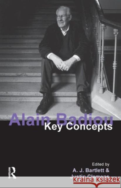 Alain Badiou: Key Concepts Bartlett, A. J. 9781844652303 0