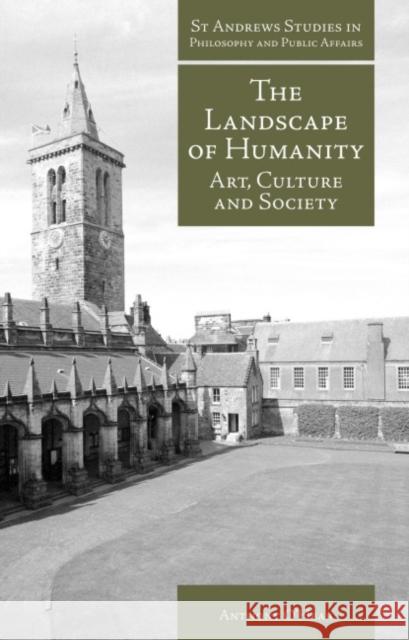 The Landscape of Humanity: Art, Culture and Society O'Hear, Anthony 9781845401122 Imprint Academic