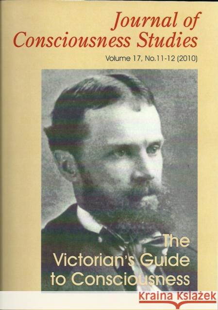 The Victorian's Guide to Consciousness: Essays Marking the Centenary of William James Allan Combs 9781845402570 Imprint Academic