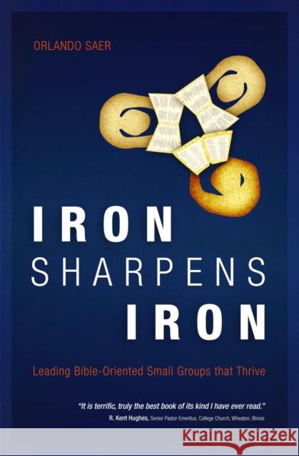 Iron Sharpens Iron: Leading Bible–Oriented Small Groups that Thrive  9781845505752 Christian Focus Publications