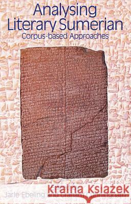 Analysing Literary Sumerian: Corpus-Based Approaches Ebeling, Jarle 9781845532291 Equinox Publishing