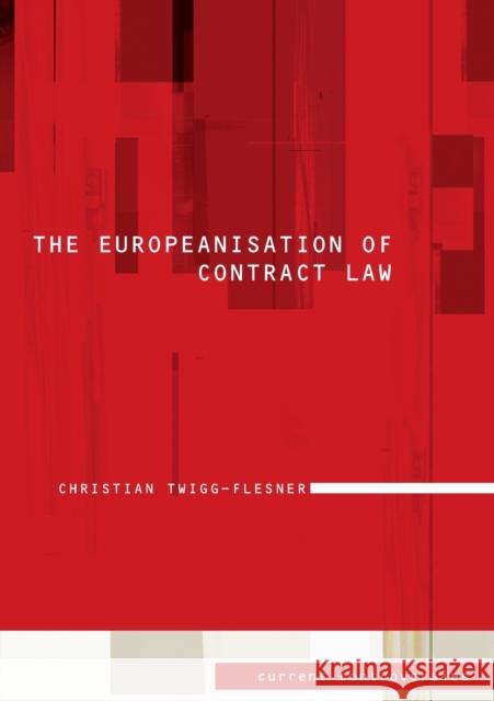 The Europeanisation of Contract Law: Current Controversies in Law Twigg-Flesner, Christian 9781845680503 Routledge Cavendish
