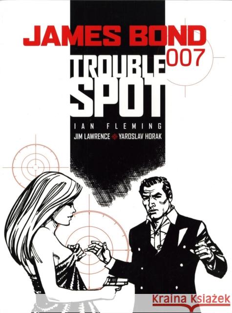 James Bond - Trouble Spot Ian Fleming Jim Lawrence Yaroslav Horak 9781845762698 Titan Books (UK)