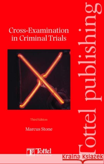 Cross-Examination in Criminal Trials Stone, Marcus 9781845921033 Tottel Publishing