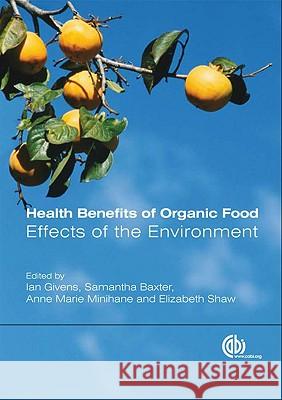 Health Benefits of Organic Food: Effects of the Environment  9781845934590 CABI PUBLISHING