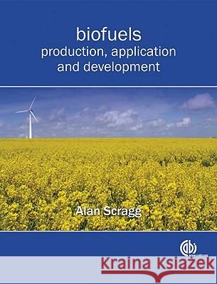 Biofuels: Production, Application and Development A Scragg 9781845935924 0