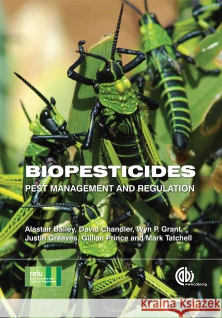 Biopesticides: Pest Management and Regulation Grant, Wyn 9781845939779 0