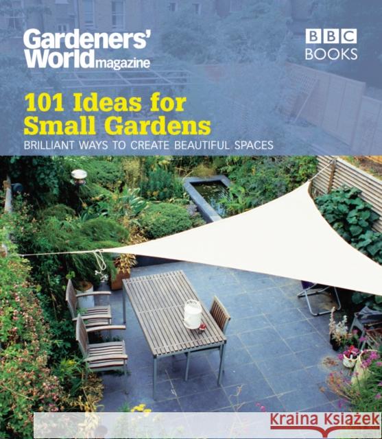 Gardeners' World: 101 Ideas for Small Gardens   9781846077319 0
