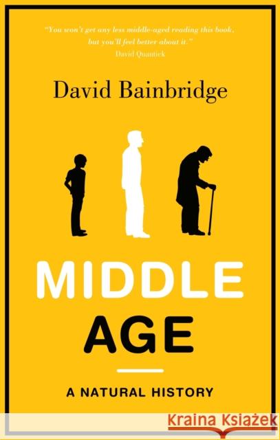 Middle Age: A Natural History Bainbridge, David 9781846272684 0