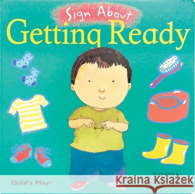 Getting Ready: American Sign Language Anthony Lewis 9781846430299 Child's Play International Ltd